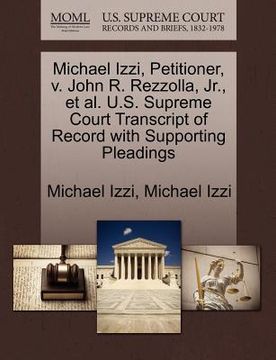 portada michael izzi, petitioner, v. john r. rezzolla, jr., et al. u.s. supreme court transcript of record with supporting pleadings