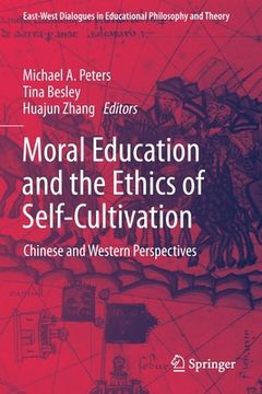 portada Moral Education and the Ethics of Self-Cultivation: Chinese and Western Perspectives 