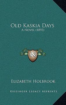 portada old kaskia days: a novel (1893) (en Inglés)