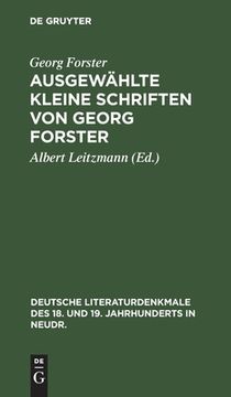 portada Ausgewã Â¤Hlte Kleine Schriften von Georg Forster (Deutsche Literaturdenkmale des 18. Und 19. Jahrhunderts in n) (German Edition) [Hardcover ] (in German)