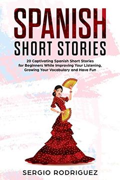 portada Spanish Short Stories: 20 Captivating Spanish Short Stories for Beginners While Improving Your Listening, Growing Your Vocabulary and Have fun [Idioma Inglés] 