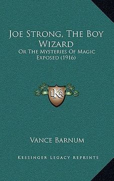 portada joe strong, the boy wizard: or the mysteries of magic exposed (1916) (in English)