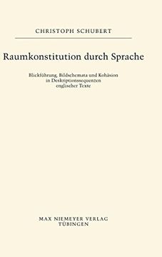 portada Raumkonstitution Durch Sprache: Blickführung, Bildschemata und Kohäsion in Deskriptionssequenzen Englischer Texte (Buchreihe der Anglia (in German)