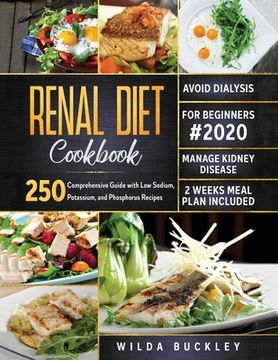 portada Renal Diet Cookbook for Beginners #2020: Comprehensive Guide with 250 Low Sodium, Potassium, and Phosphorus Recipes to Manage Kidney Disease and Avoid 