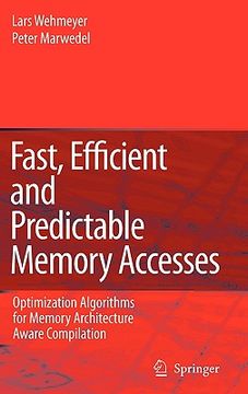 portada fast, efficient and predictable memory accesses: optimization algorithms for memory architecture aware compilation (in English)
