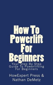 portada How To Powerlift For Beginners: Your Step By Step Guide To Powerlifting For Beginners