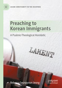 portada Preaching to Korean Immigrants: A Psalmic-Theological Homiletic (en Inglés)