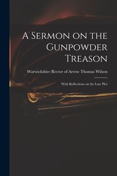 portada A Sermon on the Gunpowder Treason: With Reflections on the Late Plot (in English)