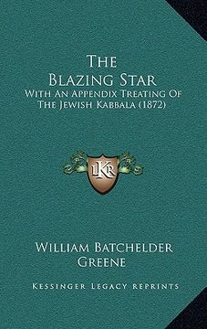 portada the blazing star: with an appendix treating of the jewish kabbala (1872) (en Inglés)