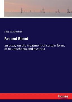 portada Fat and Blood: an essay on the treatment of certain forms of neurasthenia and hysteria