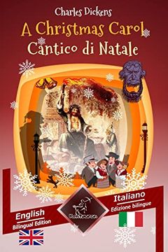 portada A Christmas Carol - Cantico di Natale: Bilingual Parallel Text - Bilingue con Testo Inglese a Fronte: English - Italian (en Italiano)