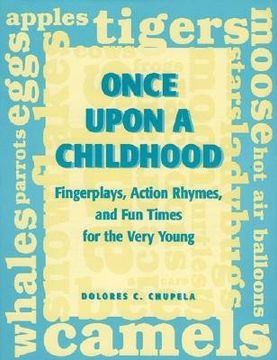 portada once upon a childhood: fingerplays, action rhymes, and fun times for the very young (en Inglés)