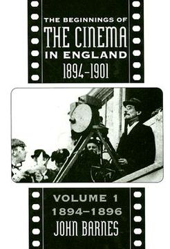 portada the beginnings of the cinema in england 1894-1901: volume one: 1894-1896 (in English)