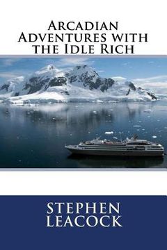 portada Arcadian Adventures with the Idle Rich (en Inglés)