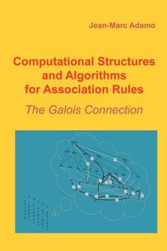 portada computational structures and algorithms for association rules: the galois connection (en Inglés)
