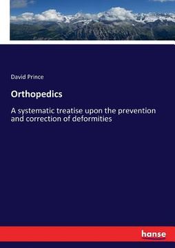 portada Orthopedics: A systematic treatise upon the prevention and correction of deformities (en Inglés)