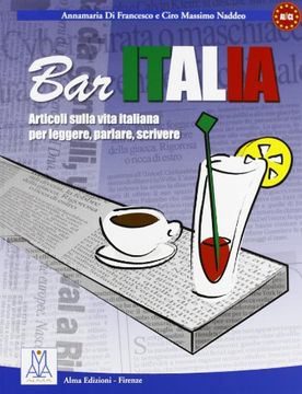 portada Bar Italialibro: Bar Italia - Articoli Sulla Vita Italiana per Leggere, Parlare, Scri (Ascoltare Leggere Parlare Scrivere) (en Italiano)