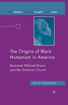 portada The Origins of Black Humanism in America: Reverend Ethelred Brown and the Unitarian Church (en Inglés)