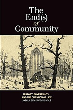 portada The End(S) of Community: History, Sovereignty, and the Question of law (en Inglés)