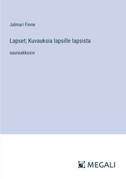 portada Lapset; Kuvauksia lapsille lapsista: suuraakkosin (en Finlandés)