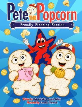portada Pete the Popcorn: Proudly Pinching Pennies: Kids Saving Money for a Brighter Future