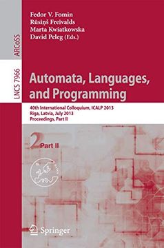 portada Automata, Languages, and Programming: 40Th International Colloquium, Icalp 2013, Riga, Latvia, July 8-12, 2013, Proceedings, Part ii (Lecture Notes in Computer Science, 7966) (en Inglés)