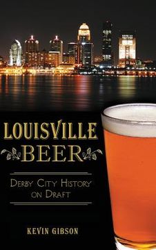 portada Louisville Beer: Derby City History on Draft (in English)