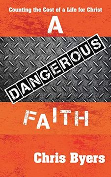 portada A Dangerous Faith: Counting the Cost of a Life for Christ 