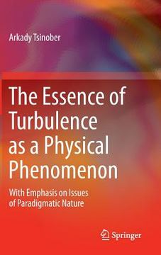 portada The Essence of Turbulence as a Physical Phenomenon: With Emphasis on Issues of Paradigmatic Nature (en Inglés)