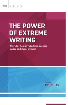 portada The Power of Extreme Writing: How do I help my students become eager and fluent writers? (in English)