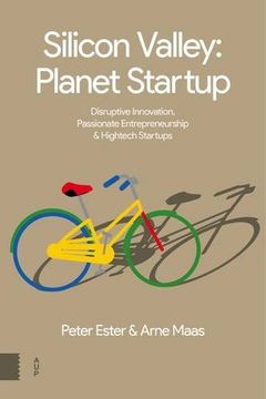 portada Silicon Valley, Planet Startup: Disruptive Innovation, Passionate Entrepreneurship and HighTech Startups