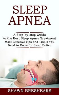 portada Sleep Apnea: A Step-By-Step Guide to the Best Sleep Apnea Treatment (Most Effective Tips and Tricks you Need to Know for Sleep Better) (en Inglés)