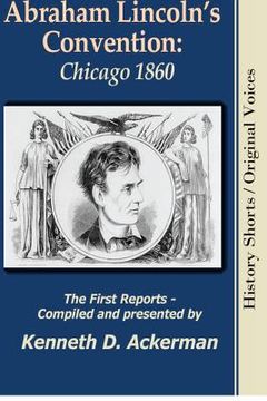 portada abraham lincoln's convention: chicago 1860 (en Inglés)