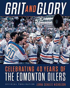 portada Grit and Glory: Celebrating 40 Years of the Edmonton Oilers (en Inglés)