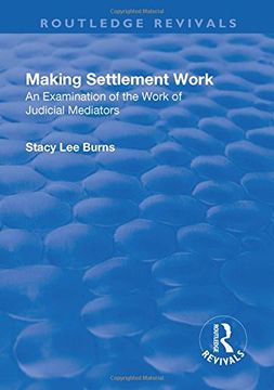 portada Making Settlement Work: An Examination of the Work of Judicial Mediators (in English)