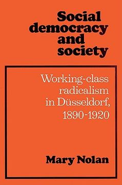 portada Social Democracy and Society: Working Class Radicalism in Dusseldorf, 1890 1920 (en Inglés)