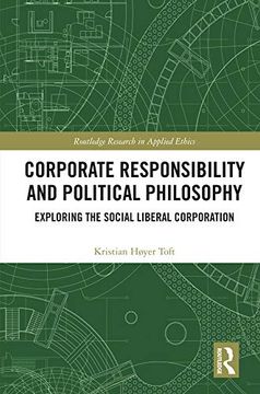 portada Corporate Responsibility and Political Philosophy: Exploring the Social Liberal Corporation (en Inglés)