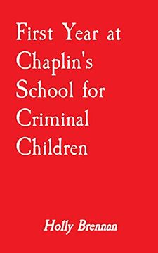 portada First Year at Chaplin'S School for Criminal Children 