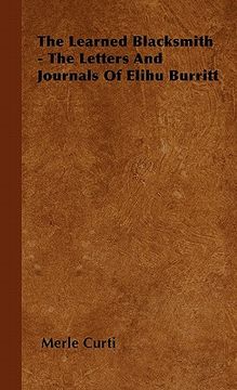 portada the learned blacksmith - the letters and journals of elihu burritt (en Inglés)