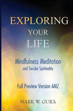 portada Exploring Your Life: Mindfulness Meditation and Secular Spirituality Full Preview AMZ (en Inglés)