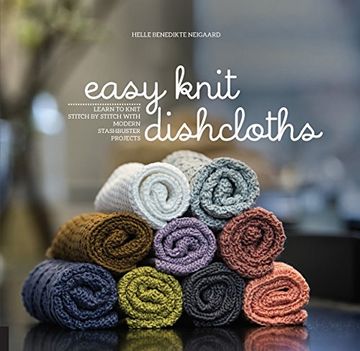 portada Easy Knit Dishcloths: Learn to Knit Stitch by Stitch with Modern Stashbuster Projects (in English)