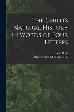portada The Child's Natural History in Words of Four Letters (en Inglés)