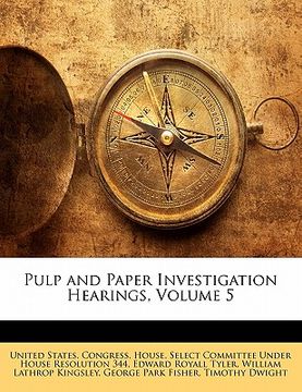 portada pulp and paper investigation hearings, volume 5