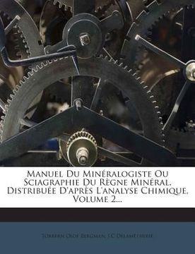 portada Manuel Du Mineralogiste Ou Sciagraphie Du Regne Mineral, Distribuee D'Apres L'Analyse Chimique, Volume 2... (in French)