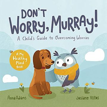 portada Don'T Worry, Murray! A Child'S Guide to Help Overcome Worries (en Inglés)