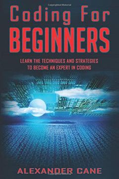 portada Coding for Beginners: Learn the Techniques and Strategies to Become an Expert in Coding (in English)