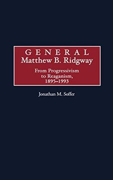 portada General Matthew b. Ridgway: From Progressivism to Reaganism, 1895-1993 (Construction) (in English)