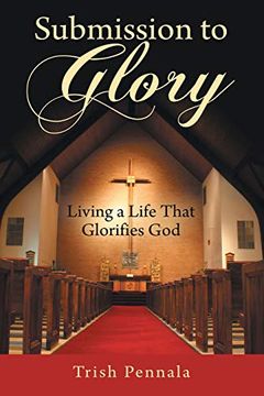portada Submission to Glory: Living a Life That Glorifies god (en Inglés)
