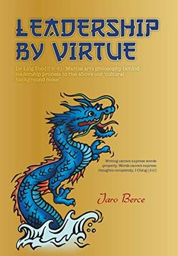 portada Leadership by Virtue: De Ling dao - Martial Arts Philosophy Behind Leadership Process to Rise Above our Cultural Background Noise 