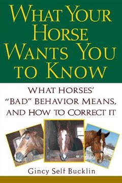portada What Your Horse Wants you to Know: What Horses' ""Bad"" Behavior Means, and how to Correct it (en Inglés)